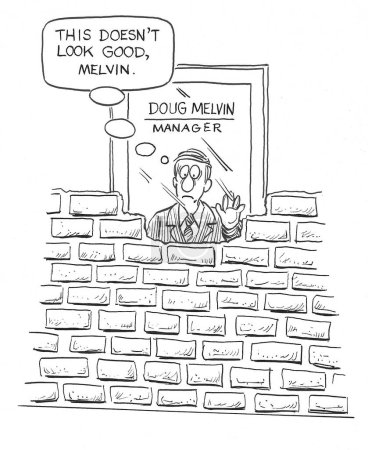 BW cartoon showing bricks being built in front of the man's office - it does not look good.
