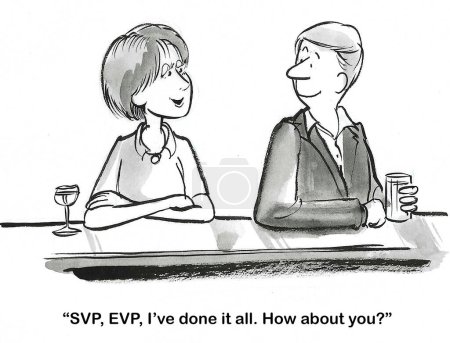 BW cartoon where a woman tells a man at a bar she's been an SVP and an EVP - she has done it all.
