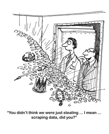 BW cartoon of a boss showing another a room filled with gold and stating that the company does not just scape data.