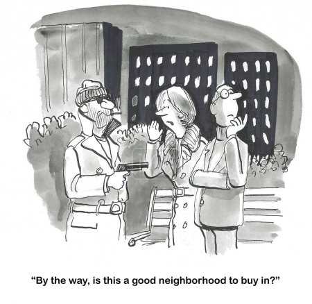 BW cartoon of a couple being mugged at gunpoint.  The woman asks the mugger if this is a 'good neighborhood to buy in'.