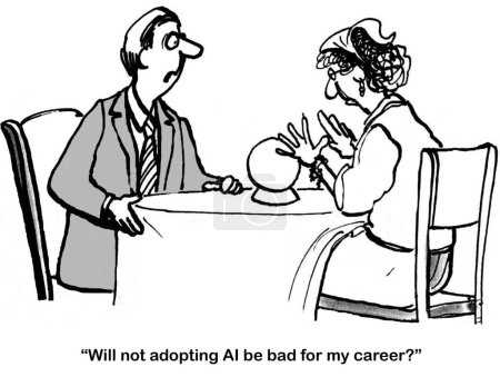 BW cartoon of a man asking a question of a gypsy fortune teller.  He wonders if NOT adopting AI will hurt his career.