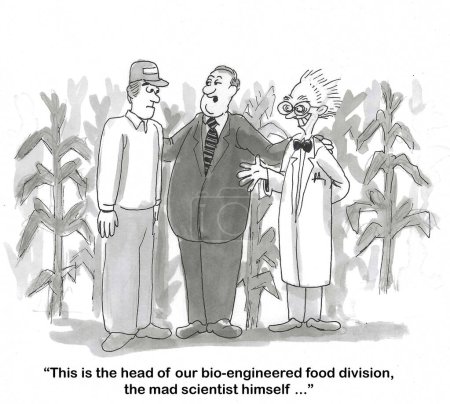 BW cartoon of a corn field and a farmer, salesman and 'mad scientist'.  The scientist is the head of the bio-engineered food division.