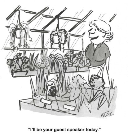 BW cartoon of a full greenhouse, there is a guest speaker today.