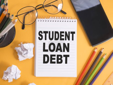 Student loan debt, text words typography written on paper, life and educational concept