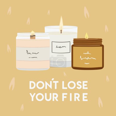 Do not lose your fire quote. Illustration of scented burning candles with lettering. Home decorative candle print. Hand draw vector illustration