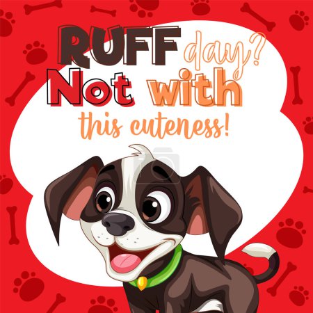 Illustration for Adorable Puppy with text ruff day not with this cuteness illustration - Royalty Free Image