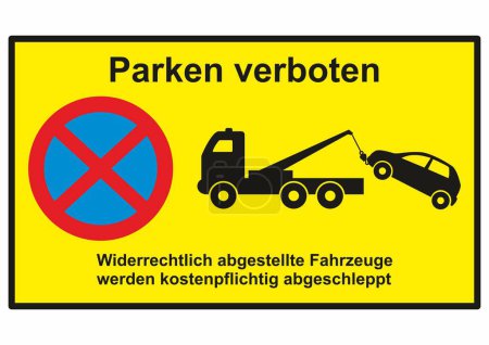Illustration for German stopping restriction sign, translation: No parking, Illegally placed vehicles will be towed liable to pay costs. Traffic sign, yellow background, vector, eps. - Royalty Free Image