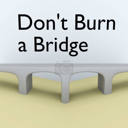 Illustration 3D d'un pont intitulé Don't Burn a Bridge.