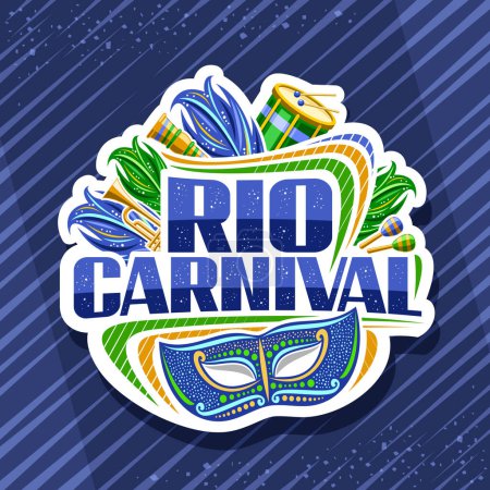 Illustration for Vector logo for Rio Carnival, white decorative sign with illustration of venice mask, musical instruments, green carnival feathers, confetti and unique letters for text rio carnival on blue background - Royalty Free Image