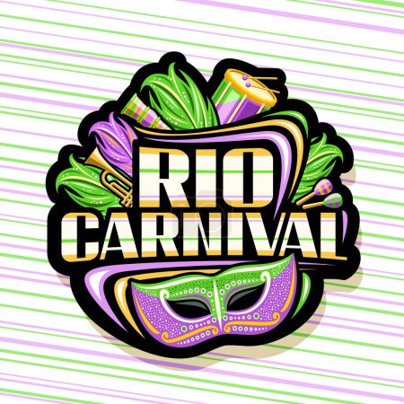 Illustration for Vector logo for Rio Carnival, dark decorative badge with illustration of purple venice mask, musical instruments, green carnival feathers, colorful letters for text rio carnival on striped background - Royalty Free Image