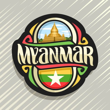 Illustration for Vector logo for Myanmar country, fridge magnet with myanmarese state flag, original brush typeface for word myanmar and national myanmarese symbol - Shwedagon pagoda in Yangon on cloudy sky background - Royalty Free Image