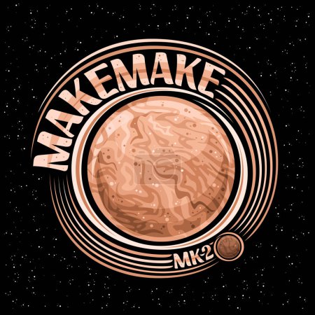 Illustration for Vector logo for Dwarf Planet Makemake, decorative cosmo print with moon, rotating around brown planet, square space poster with unique lettering for text makemake and mk 2 on black starry background - Royalty Free Image