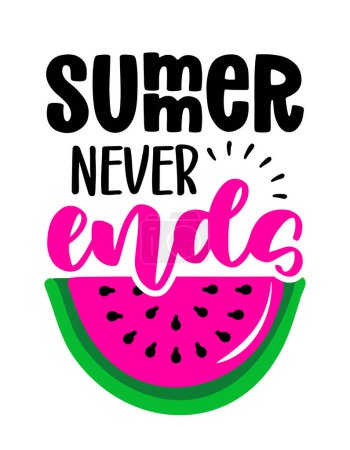 Der Sommer endet nie - Handgezeichnete Wassermelonen-Illustration mit Sommerwort. Feiertagsplakat. Gut für Verschrottung Buchung, Poster, Grußkarten, Banner, Textilien, Geschenke, Hemden, Tassen.