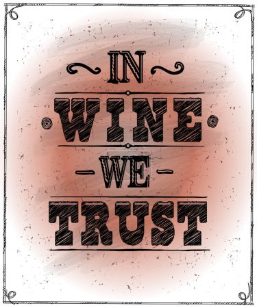 Illustration for In wine we trust - graphic hand drawn lettering vector poster template, wine quote card - Royalty Free Image