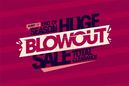 Illustration for End of season huge blowout sale, total clearance vector banner or placard template - Royalty Free Image