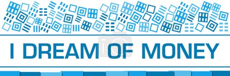 Photo for I Dream Of Money text written over blue background. - Royalty Free Image