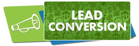 Lead conversion concept image with text and business symbols.