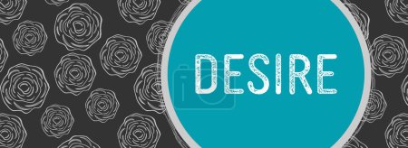 Photo for Desire text written over dark background with teal circle and floral texture. - Royalty Free Image