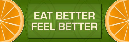 Eat Better Feel Better Konzeptbild mit Text und Zitrusorangenscheiben-Symbolen.