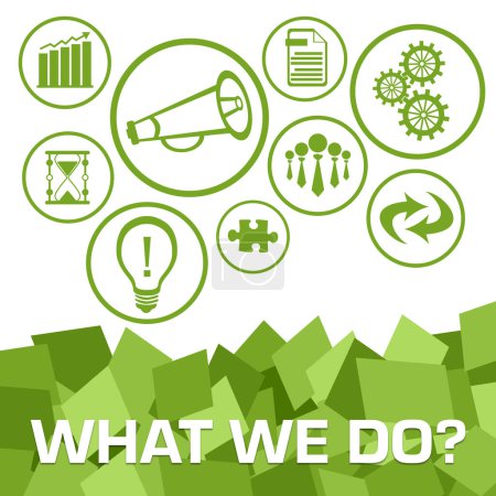 What We Do concept image with text and business symbols.