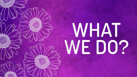 What We Do text written over purple floral background.