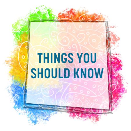 Things You Should Know text written over colorful background.