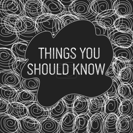 Things You Should Know text written over black and white background with scribble element texture.