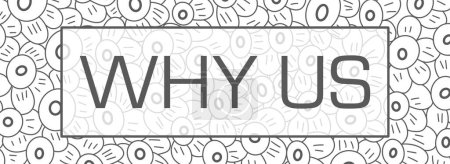 Why Us text written over black and white minimal floral background.