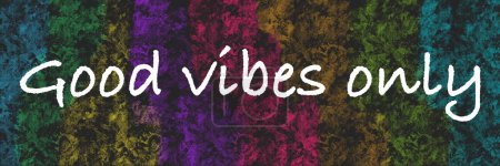 Good Vibes Only text written over dark colorful background.