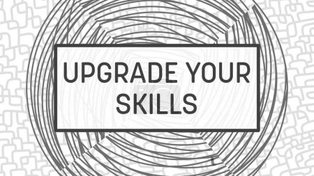 Upgrade Your Skills text written over black and white background.