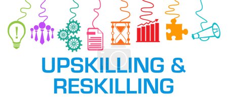 Upskilling And Reskilling Konzeptbild mit Text und Geschäftssymbolen.