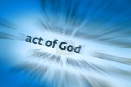 Act of God - Im Rechtsgebrauch der englischsprachigen Welt ist ein Akt Gottes oder damnum fatale eine Naturgefahr, die sich der menschlichen Kontrolle entzieht, wie etwa ein Erdbeben oder ein Tsunami, die jemanden von der Haftung für das befreit, was infolge dessen geschieht..