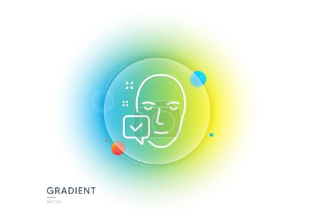 Illustration for Face accepted line icon. Gradient blur button with glassmorphism. Access granted sign. Facial identification success symbol. Transparent glass design. Face accepted line icon. Vector - Royalty Free Image