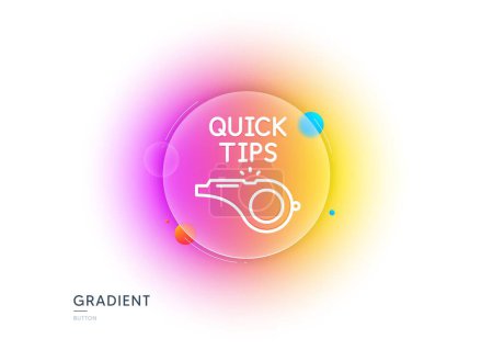 Illustration for Quick tips whistle line icon. Gradient blur button with glassmorphism. Helpful tricks sign. Transparent glass design. Tutorials line icon. Vector - Royalty Free Image
