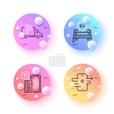 Illustration for Gps, Parking payment and Truck parking minimal line icons. 3d spheres or balls buttons. Eu close borders icons. For web, application, printing. Phone map, Paid garage, Free park. Vector - Royalty Free Image