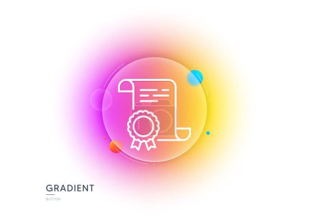 Illustration for Certificate line icon. Gradient blur button with glassmorphism. Certified document sign. Medal or stamp symbol. Transparent glass design. Certificate line icon. Vector - Royalty Free Image