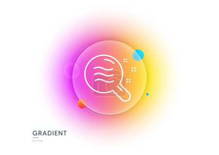 Illustration for Skin condition line icon. Gradient blur button with glassmorphism. Search magnifier sign. Transparent glass design. Skin condition line icon. Vector - Royalty Free Image