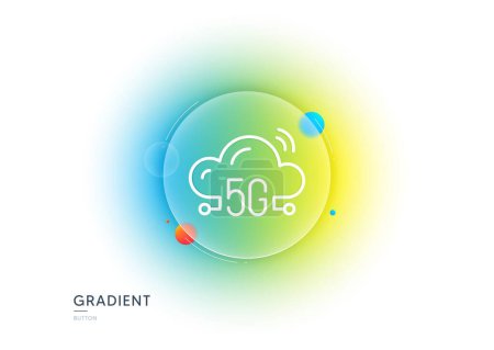 Illustration for 5g cloud computing line icon. Gradient blur button with glassmorphism. Wireless technology sign. Mobile wifi internet symbol. Transparent glass design. 5g cloud line icon. Vector - Royalty Free Image