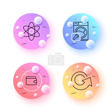 Illustration for Dollar exchange, Washing machine and Chemistry atom minimal line icons. 3d spheres or balls buttons. Wallet icons. For web, application, printing. Vector - Royalty Free Image