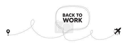 Illustration for Back to work tag. Plane travel path line banner. Job offer. End of vacation slogan. Back to work speech bubble message. Plane location route. Dashed line. Vector - Royalty Free Image