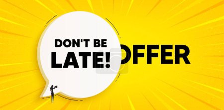 Illustration for Dont be late tag. Chat speech bubble banner. Special offer price sign. Advertising discounts symbol. Dont be late speech bubble message. Talk box background. Vector - Royalty Free Image
