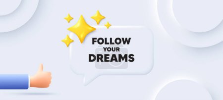 Illustration for Follow your dreams motivation quote. Neumorphic background with chat speech bubble. Motivational slogan. Inspiration message. Follow your dreams speech message. Banner with like hand. Vector - Royalty Free Image
