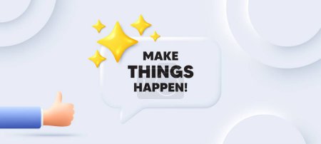 Illustration for Make things happen motivation quote. Neumorphic background with chat speech bubble. Motivational slogan. Inspiration message. Make things happen speech message. Banner with like hand. Vector - Royalty Free Image
