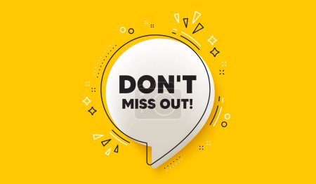 Illustration for Dont miss out tag. 3d speech bubble yellow banner. Special offer price sign. Advertising discounts symbol. Miss out chat speech bubble message. Talk box infographics. Vector - Royalty Free Image