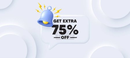 Illustration for Get Extra 75 percent off Sale. Neumorphic background with chat speech bubble. Discount offer price sign. Special offer symbol. Save 75 percentages. Extra discount speech message. Vector - Royalty Free Image