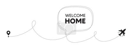 Illustration for Welcome home tag. Plane travel path line banner. Home invitation offer. Hello guests message. Welcome home speech bubble message. Plane location route. Dashed line. Vector - Royalty Free Image