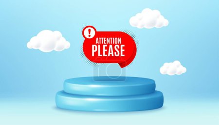 Illustration for Attention please banner. Winner podium 3d base. Product offer pedestal. Warning chat bubble sticker. Special offer label. Attention please promotion message. Background with 3d clouds. Vector - Royalty Free Image