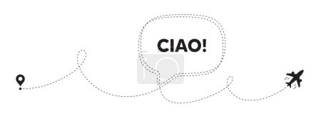 Illustration for Ciao welcome tag. Plane travel path line banner. Hello invitation offer. Formal greetings message. Ciao speech bubble message. Plane location route. Dashed line. Vector - Royalty Free Image