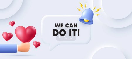 Illustration for We can do it motivation quote. Neumorphic background with speech bubble. Motivational slogan. Inspiration message. We can do it speech message. Banner with 3d hearts. Vector - Royalty Free Image