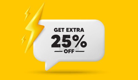 Illustration for Get Extra 25 percent off Sale. 3d speech bubble banner with power energy. Discount offer price sign. Special offer symbol. Save 25 percentages. Extra discount chat speech message. Vector - Royalty Free Image